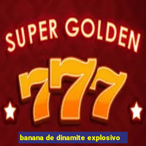 banana de dinamite explosivo